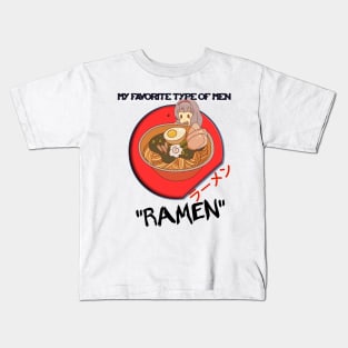 MY FAVORITE TYPE OF MEN RAMEN, Anime Ramen Noodle Girl Funny Food Kids T-Shirt